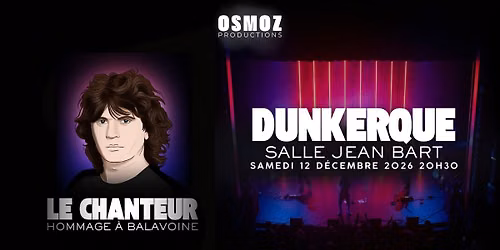 LE CHANTEUR – HOMMAGE A BALAVOINE – KURSAAL SALLE JEAN BART – DUNKERQUE — Uitgaan in De Panne